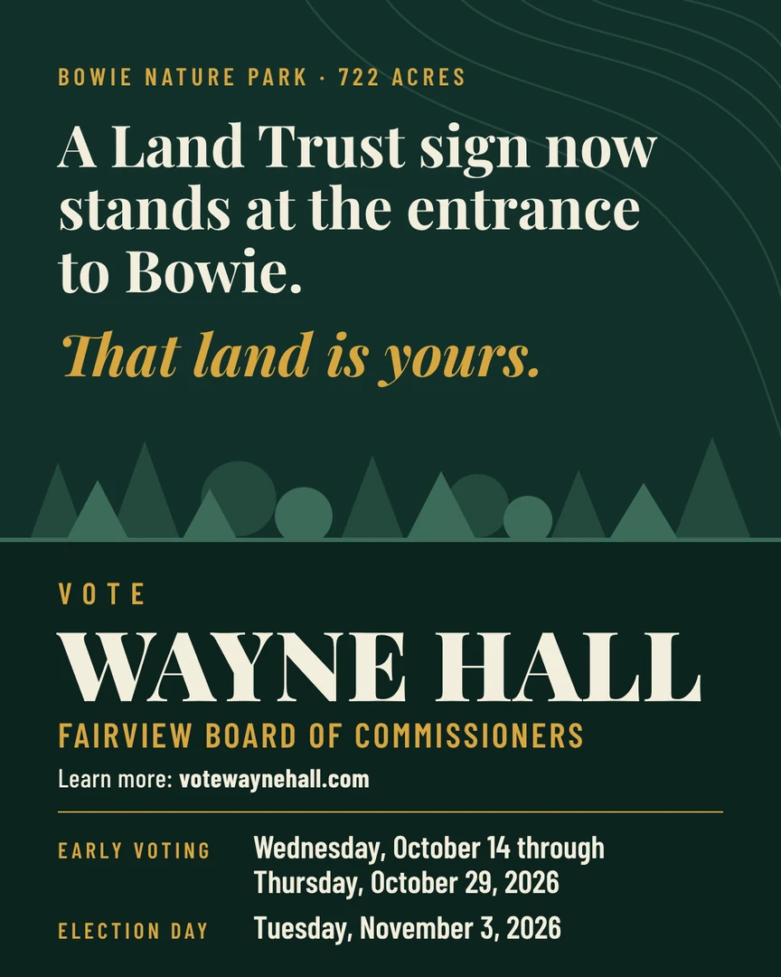 Gráfico de campaña. Un letrero del Land Trust ya está en la entrada de Bowie. Esa tierra es de ustedes. Vote por Wayne Hall, Junta de Comisionados de Fairview. Más información: votewaynehall.com.