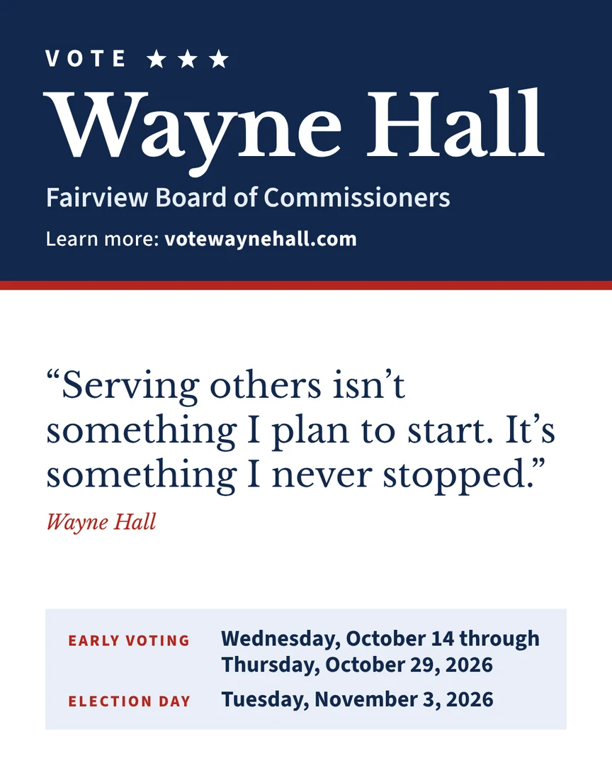 Campaign graphic. Serving others isn't something I plan to start. It's something I never stopped. Vote Wayne Hall, Fairview Board of Commissioners. Learn more: votewaynehall.com.