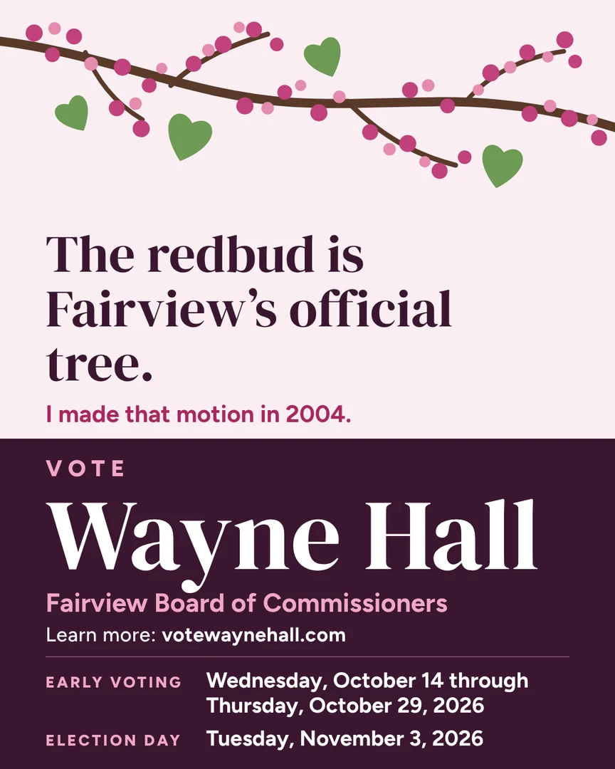 Gráfico de campaña. El árbol redbud (ciclamor) es el árbol oficial de Fairview. Presenté esa moción en 2004. Vote por Wayne Hall, Junta de Comisionados de Fairview. Más información: votewaynehall.com.