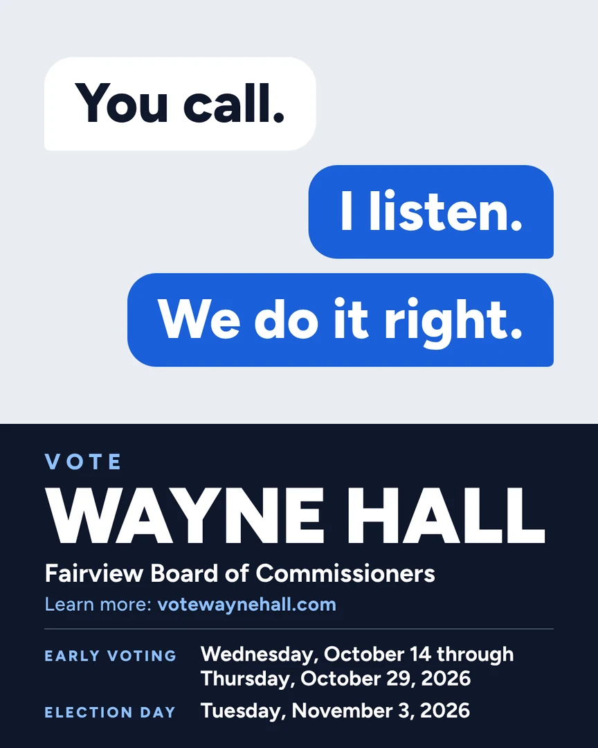 Campaign graphic. You call. I listen. We do it right. Vote Wayne Hall, Fairview Board of Commissioners. Learn more: votewaynehall.com.