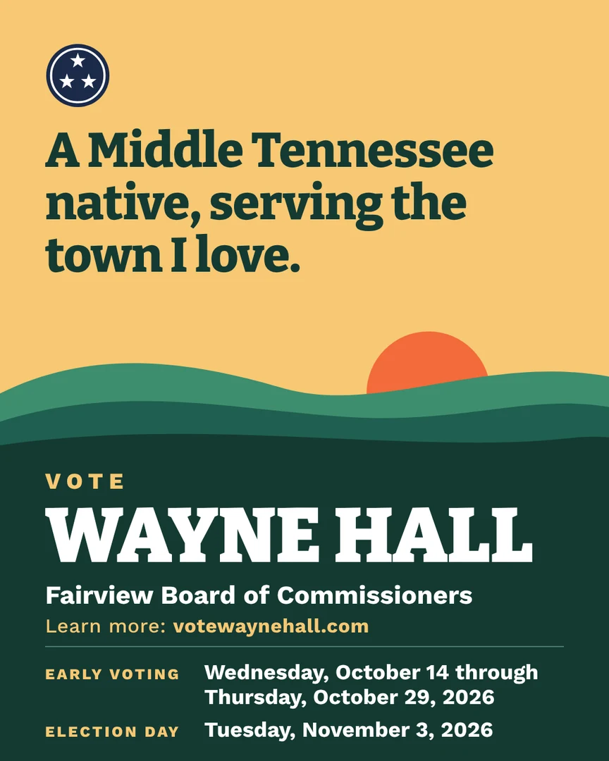 Campaign graphic. A Middle Tennessee native, serving the town I love. Vote Wayne Hall, Fairview Board of Commissioners. Learn more: votewaynehall.com.