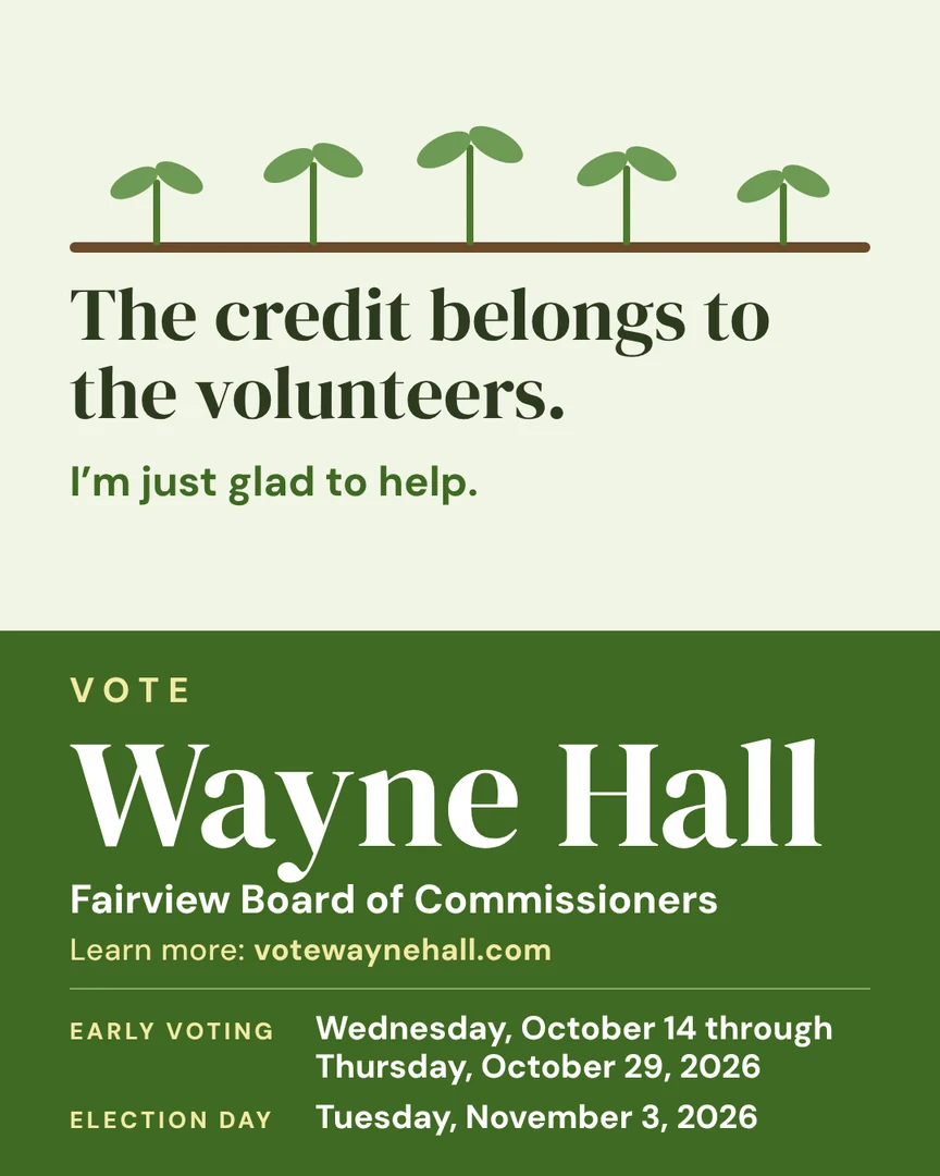 Campaign graphic. The credit belongs to the volunteers. I'm just glad to help. Vote Wayne Hall, Fairview Board of Commissioners. Learn more: votewaynehall.com.