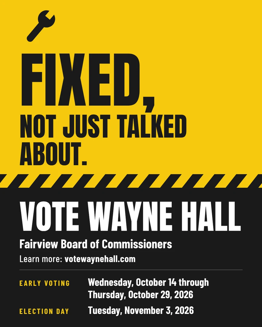 Campaign graphic. Fixed, not just talked about. Vote Wayne Hall, Fairview Board of Commissioners. Learn more: votewaynehall.com.