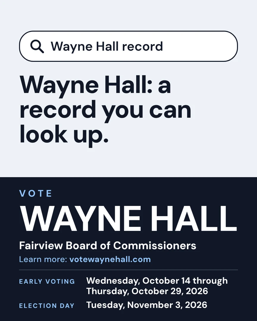 Campaign graphic. Wayne Hall: a record you can look up. Vote Wayne Hall, Fairview Board of Commissioners. Learn more: votewaynehall.com.